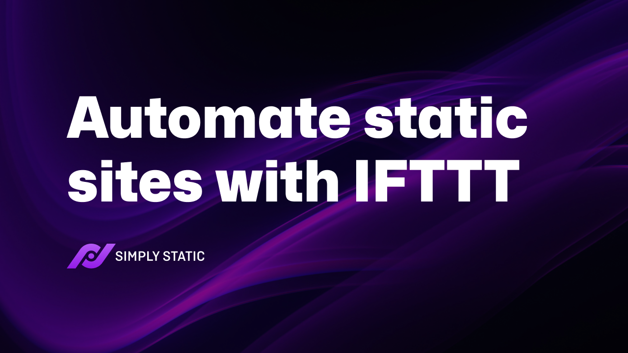 What is IFTTT and how can you use it with Simply Static Pro 1