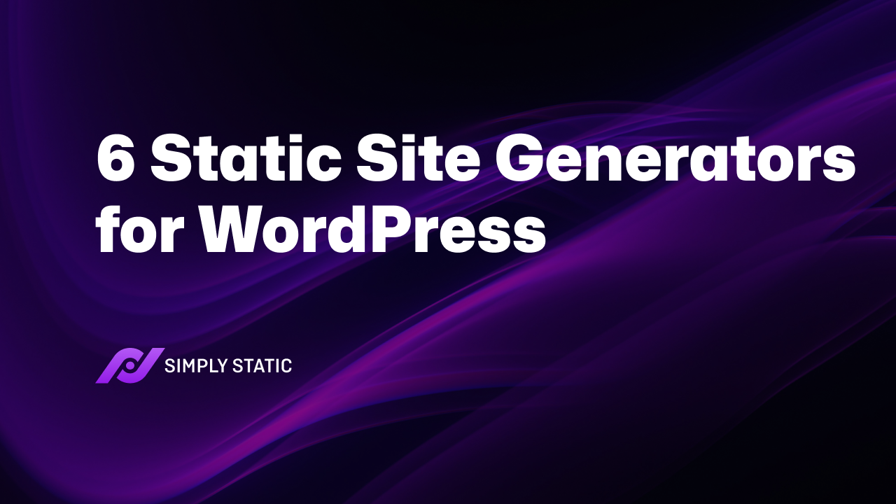 6 Static Site Generator Tools for WordPress