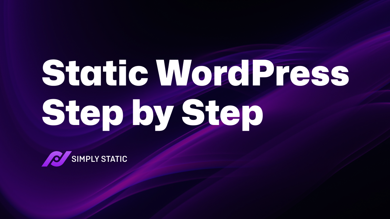 Static WordPress: A Step-by-Step Guide to Converting Your Site 1