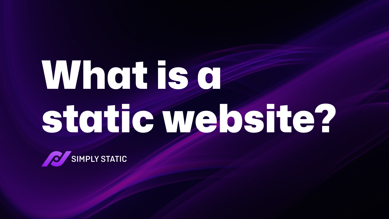 What Is a Static Website? The Ultimate Guide 1