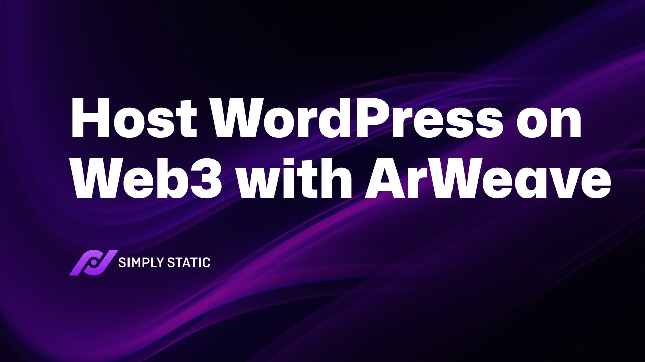 Host WordPress in Web 3 with Simply Static