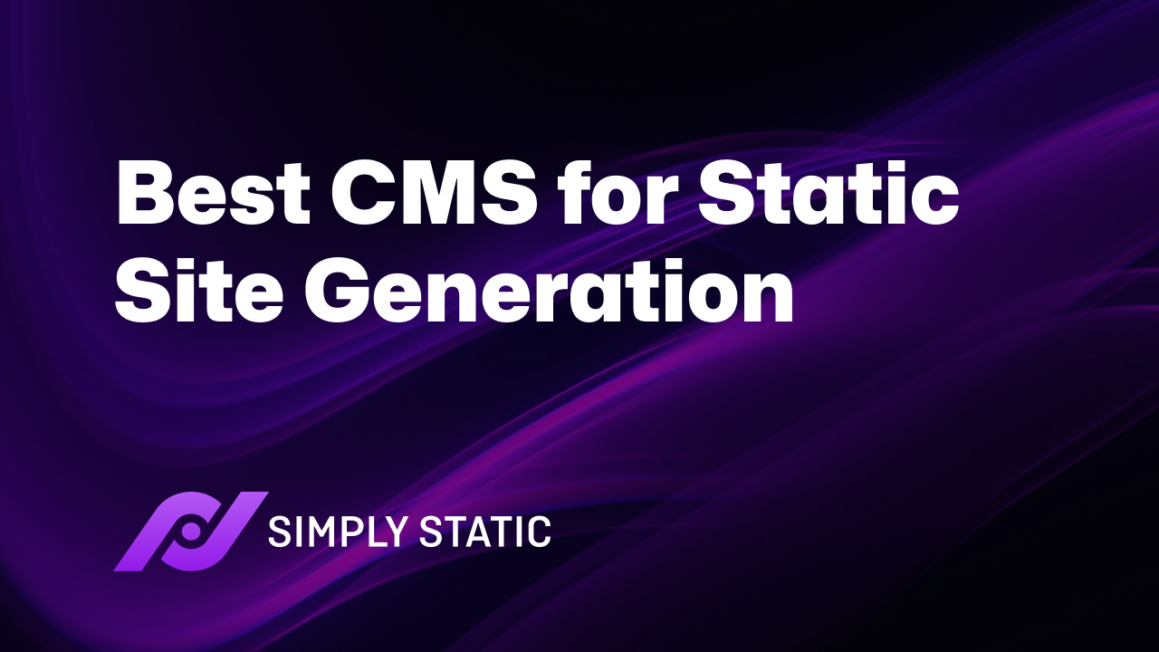 Best CMS for Static Site Generation in 2025 (Full Guide)
