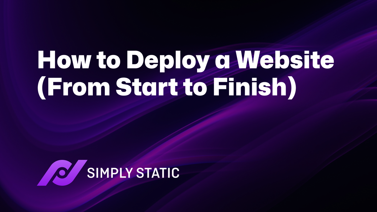 How to Deploy a Website (From Start to Finish) 1 How to Deploy a Website (From Start to Finish)